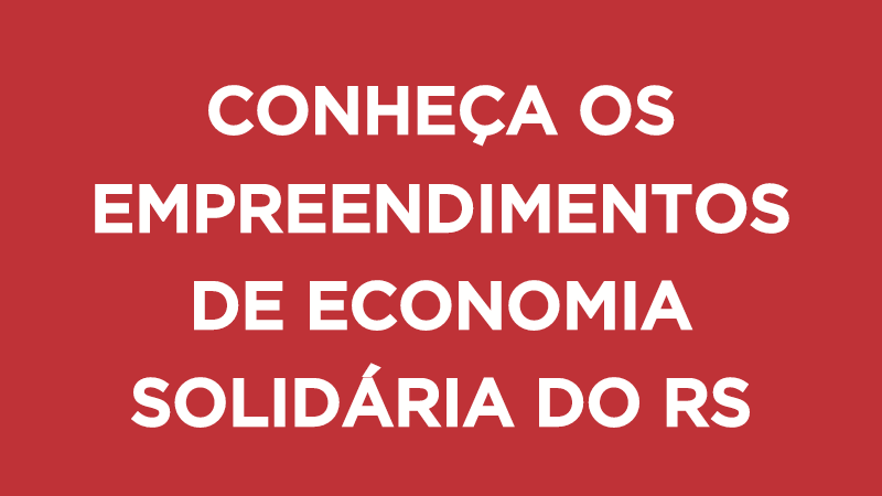 Conheça os empreendimentos de Economia Solidária do RS