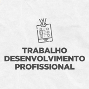 Imagem em fundo branco, com ícone de crachá e logo do Estado, com as palavras Trabalho e Desenvolvimento Profissional.